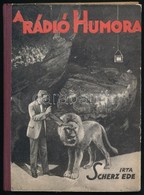Scherz Ede: A Rádió Humora. Bp.,1931, Szerz?. Kiadói Illusztrált Félvászon-kötés, Kissé Kopott Borítóval. - Zonder Classificatie