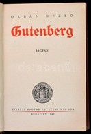 Orbán Dezs?: Gutenberg. Bp.,1940, Kir. Magyar Egyetemi Nyomda. Átkötött Egészvászon-kötés. - Unclassified