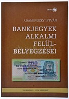 Adamovszky István: Bankjegyek Alkalmi Felülbélyegzései. Budapest, 2009. Nagyon Szép állapotban. - Unclassified