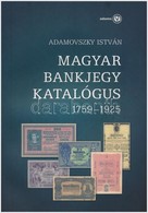 Adamovszky István: Magyar Bankjegy Katalógus 1759-1925. Budapest, 2009. Els? Kiadás. Új állapotban. - Non Classés