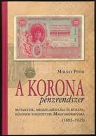 Molnár Péter: A Korona Pénzrendszer Bevezetése, Megszilárdulása és Bukása, Különös Tekintettel Magyarországra, 1892-1925 - Zonder Classificatie