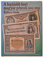 Rádóczy Gyula: Legújabb Kori Magyar Pénzek (1892-1981). Corvina Kiadó, Budapest, 1984. Használt, Szép állapotban. - Unclassified