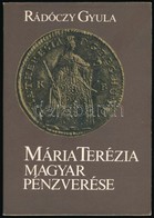 Rádóczy Gyula: Mária Terézia Magyar Pénzverése. MÉE és A Magyar Numizmatikai Társulat, Budapest, 1982. Jó állapotban. - Unclassified
