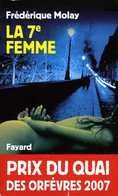 La 7e Femme Par Frédérique Molay (Prix Du Quai Des Orfèvres 2007) - Fayard