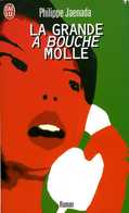 La Grande à Bouche Molle Par Jaenada (ISBN 229032406X EAN 9782290324066) - J'ai Lu