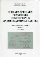 SENECHAL J. - BUREAUX SPECIAUX , FRANCHISES , CONTRESEINGS , MARQUES ADMINISTRATIVES DES ORIGINES A 1900 - 2 TOMES LUXE - Frankreich