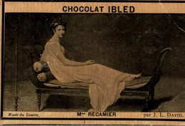 CHROMO  CHOCOLAT IBLED PARIS-MONDICOURT  MADAME DE RECAMIER  MUSEE DU LOUVRE  PAR J. L. DAVID - Ibled