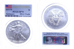 770 Dollar, 2015, W, Silver Eagle, In Slab Der PCGS Mit Der Bewertung SP70, First Strike, Baltimore, Flag Label. - Andere & Zonder Classificatie