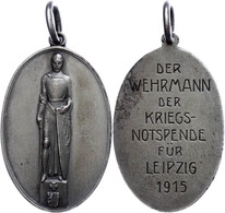 1058 Leipzig, Ovale Medaille (7,65 G, 22x30 Mm), 1915, Av: Wehrmann, Rev: Graviert "DER WEHRMANN DER KRIEGS-NOTSPENDE FÜ - Other & Unclassified