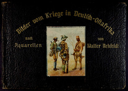 6179 Rehfeldt, Bilder Vom Kriege In Deutsch-Ostafrika Nach Aquarellen Von Walter Rehfeldt, Verlegt Von Charles Fuchs, 19 - Other & Unclassified