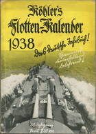 Köhlers Flotten-Kalender 1938 - 280 Seiten Mit Vielen Abbildungen - Ein Aquarell Von Marinemaler Walter Zeeden - Geleitw - Grand Format : 1921-40