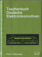 Taschenbuch - Deutsche Elektrolokomotiven Horst J. Obermayer 1970 - 222 Seiten Mit 193 Abbildungen - Franckhsche Verlags - Técnico