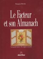 LIVRE LE FACTEUR ET SON ALMANACH DE FRANCOIS BERTIN - EDITION 1990 96 PAGES 25 X 33 CM 1,1 KG - - Administrations Postales