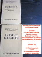 6 Livres De Marcel Prévost, Éditions De France : Missette /La Fausse Bourgeoise /Les Don Juanes /Lettres à Françoise/Nou - Lotti E Stock Libri