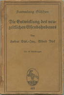 Sammlung Göschen - Die Entwicklung Des Neuzeitlichen Eisenbahnbaues Von Hofrat Dipl. Ing. Alfred Birk 1919 - 144 Seiten - Transports