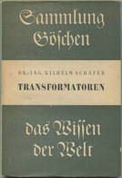 Sammlung Göschen Transformatoren Dr. Ing. Wilhelm Schäfer 1939 - 140 Seiten Mit 74 Abbildungen - Verlag Walter De Gruyte - Transport