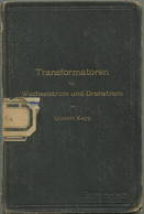 Gisbert Kapp - Transformatoren Für Wechselstrom Und Drehstrom - Eine Darstellung Ihrer Theorie Konstruktion Und Anwendun - Technical