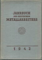 Jahrbuch Des Deutschen Metallarbeiters 1942 - Herausgegeben Von Der Deutschen Arbeitsfront Unter Mitwirkung Des Amtes Fü - Technique