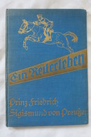 Franz V. Hertzberg-Schöneiche "Ein Reiterleben" Prinz Friedrich Sigismund Von Preußen, Erstauflage Von 1929 - Polizie & Militari