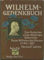 Wilhelm-Gedenkbuch - Zum Andenken An Den 100jährigen Geburtstag Kaiser Wilhelms Des Grossen 22. März 1897 Von Hermann Ja - 4. 1789-1914