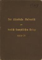 Militär Buch Der Eisenbahn-Aufmarsch Zum Deutsch-Französischen Kriege 1870/71 Bearbeitet In Der Eisenbahn Abt. Des Große - Sonstige & Ohne Zuordnung