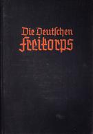 BUCH WK II - Die DEUTSCHEN FREIKORPS 1918-1923 - 513 Seiten, 60 Abbildungen V. NSDAP München, Bruckmann-Verlag 1936 I-II - Weltkrieg 1939-45