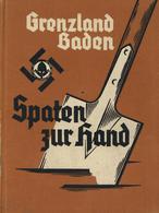 BUCH WK II - GRENZLAND BADEN - SPATEN Zur HAND - 211 Seiten, Bebildert Vom Werden Und Schaffen D. ARBEITSGAU BADEN, Karl - Guerra 1939-45