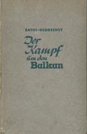 Buch WK II Der Kampf Um Den Balkan Bathe, Rolf Dr. U. Glodschey, Erich 1942 Verlag Gerhard Stalling 316 Seiten Viele Abb - Guerra 1939-45