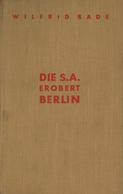 Buch WK II Die SA Erobert Berlin Bade, Wilfrid 1934 Verlag Knorr & Hirth 261 Seiten Mit 15 Abbildungen II - Guerra 1939-45