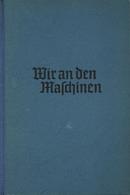 Buch WK II Wir An Den Maschinen Reinhard, Wilhelm 1940 Verlag Hase & Koehler 257 Seiten Viele Abbildungen II - Guerra 1939-45