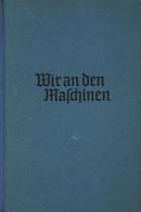 Buch WK II Wir An Den Maschinen Reinhard, Wilhelm 1940 Verlag Hase & Koehler 257 Seiten Viele Abbildungen II - Weltkrieg 1939-45