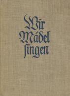 Buch WK II Wir Mädel Singen Liederbuch Des BDM Hrsg. Reichsjugendführung 1940 Verlag Georg Kallmeyer 208 Seiten II - Guerra 1939-45