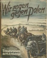 Buch WK II Wir Zogen Gegen Polen Hrsg. Generalkommando VII. A.R. 1940 Zentralverlag Der NSDAP Franz Eher Nachf. 147 Seit - Guerra 1939-45