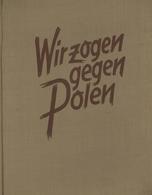 Buch WK II Wir Zogen Gegen Polen Hrsg. Generalkommando VII. Armeekorps 1940 Zentralverlag Der NSDAP Franz Eher Nachf. 14 - Guerra 1939-45