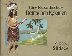 Buch Kolonien Eine Reise Durch Die Deutschen Kolonien Südsee 5. Band Hrsg. Zeitschrift Kolonie Und Heimat 1912 Verlag Ko - Historia