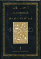 Szíj Rezső: Ex Libriszek és Alkalmi Kisgrafikák. Bp., 1996, Szenci Molnár Társaság. Kiadói Papírkötés. - Altri & Non Classificati