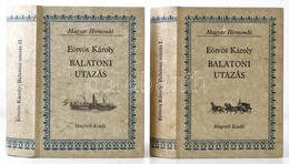 Eötvös Károly: Balatoni Utazás I-II. Bp., 1982, Magvető. Kiadói Kartonált Kötés, Jó állapotban. - Other & Unclassified