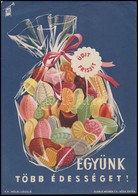 Cca 1960 'Együnk Több édességet!' - Kisplakát, Globus Nyomda, Sarkán Kis Törésnyom, 23,5×17 Cm - Altri & Non Classificati