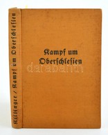 Manfred Von Killinger: Kampf Um Oberschlesien 1921. Leipzig,1934, Hase&Koehler. Második Kiadás. Fekete-fehér Fotókkal, T - Non Classificati