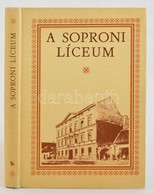 A Soproni Líceum. Szerk.: Győrffy Sándor-Hunyadi Zoltán. Bp., 1986, Tankönyvkiadó. Kiadói Kartonált Papírkötés. - Zonder Classificatie