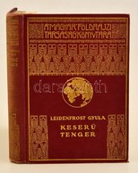 Leidefrost Gyula: Keserű Tenger. Magyar Földrajzi Társaság Könyvtára. Bp., Franklin. Kiadói Aranyozott Egészvászon Kötés - Non Classificati