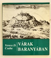 Veress D. Csaba: Várak Baranyában. Bp., 1992, Zrínyi. Kiadói Papírkötés, Jó állapotban. - Non Classificati