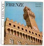 Pogány Frigyes: Firenze. Bp.,1971, Corvina. Első Kiadás. Kiadói Egészvászon-kötés, Kiadói Papír Védőborítóban. - Non Classificati