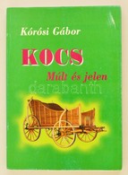 Kórósi Gábor: Kocs. Múlt és Jelen. Kocs, 2003. 280p. + 32 T. (fényképek) - Zonder Classificatie