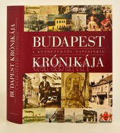 Budapest Krónikája A Kezdetektől Napjainkig. Szerk.: Bart István. Bp.,2007, Corvina. Gazdag Képanyaggal Illusztrálva. Ki - Non Classificati