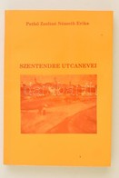 Pethő Zsoltné Németh Erika: Szentendre Utcanevei. (Várostörténetei Olvasmány.) Szentendre, 1996, Könyvtár A Művelődés Jo - Non Classificati