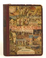 Sven Hedin: Ázsia Szívében I. Kötet. Fordította: Dr. Thirring Gusztáv. 59 Képpel és 1 Térképpel és 63 Képpel és 1 Térkép - Zonder Classificatie