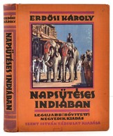 Erdősi Károly: Napsütéses Indiában. Úti Emlékek. Bp., (1929), Szent István-Társulat. Negyedik, Bővített Kiadás. Fekete-f - Non Classificati