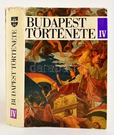 Budapest Története IV. Kötet. A Márciusi Forradalomtól Az őszirózsás Forradalomig. Bp. 1978. Akadémiai Kiadó. Kiadói Egé - Non Classés