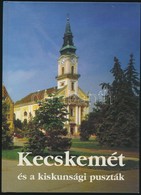 Dr. Lovas Dániel-Walter Péter: Kecskemét és A Kiskunsági Puszták. Kecskemét,é.n.,Kecskeméti Lapok Kft. Kiadói Kartonált  - Zonder Classificatie